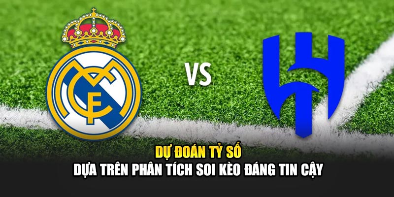 Dự đoán tỷ số dựa trên phân tích soi kèo đáng tin cậy