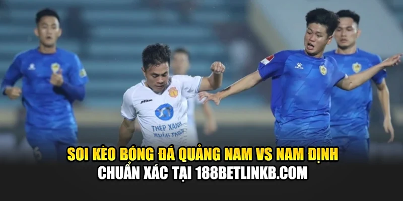 Soi Kèo Bóng Đá Quảng Nam Vs Nam Định, Lúc 17:00 Ngày 15/06 3 Soi kèo bóng đá Quảng Nam vs Nam Định chuẩn xác tại bestcoindealers.in.net